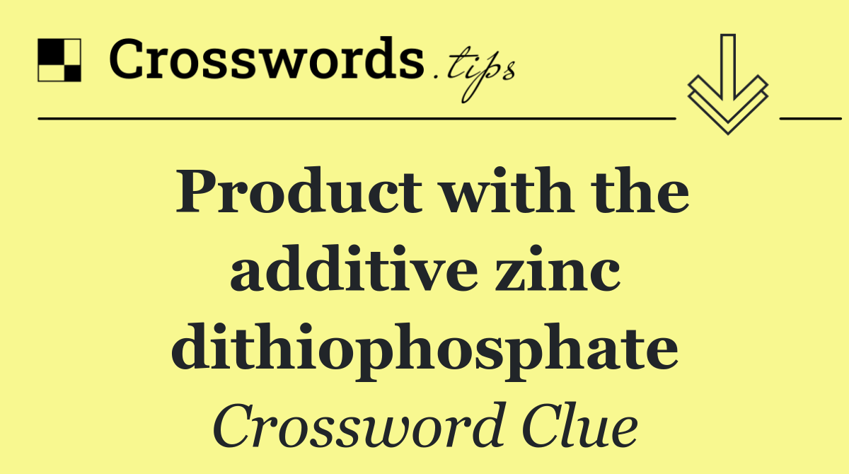Product with the additive zinc dithiophosphate