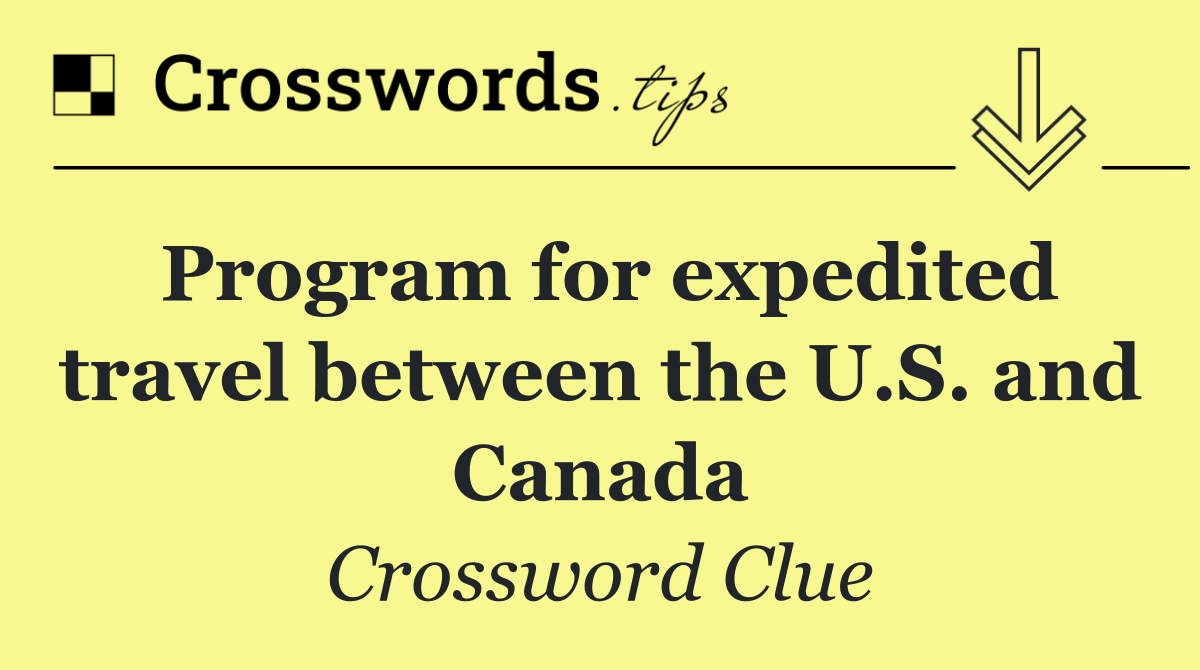 Program for expedited travel between the U.S. and Canada
