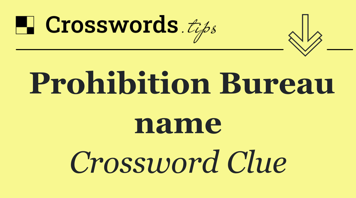 Prohibition Bureau name