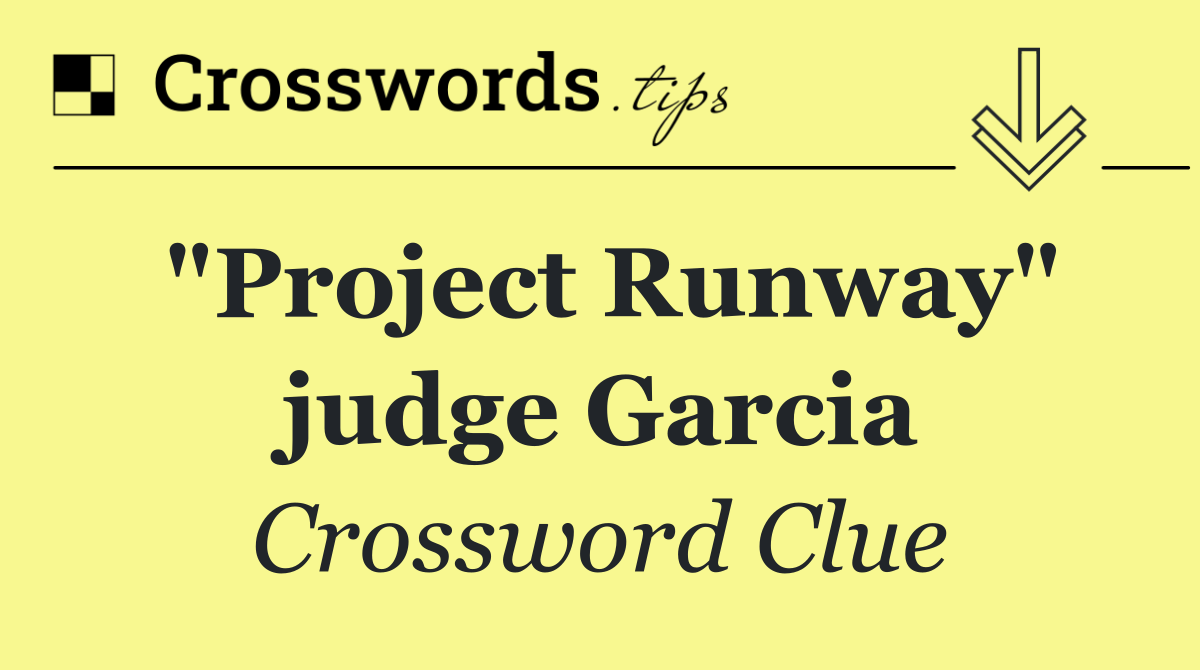 "Project Runway" judge Garcia