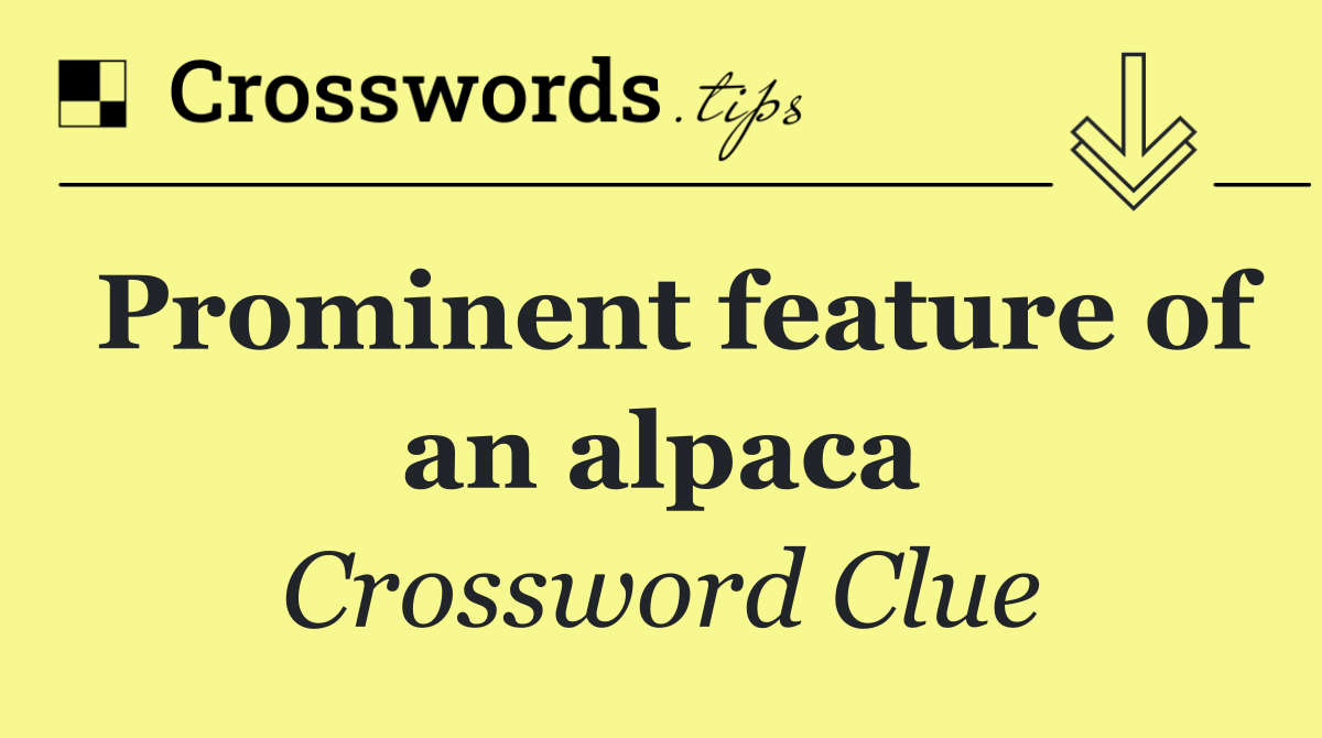 Prominent feature of an alpaca