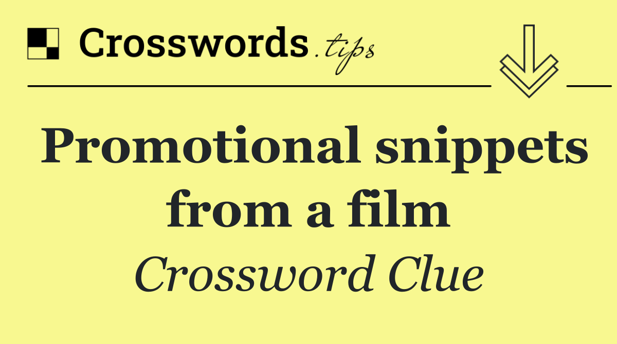 Promotional snippets from a film