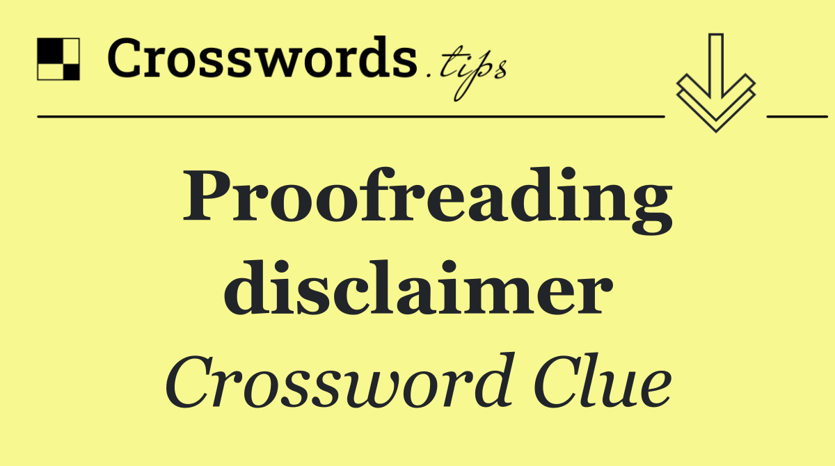 Proofreading disclaimer