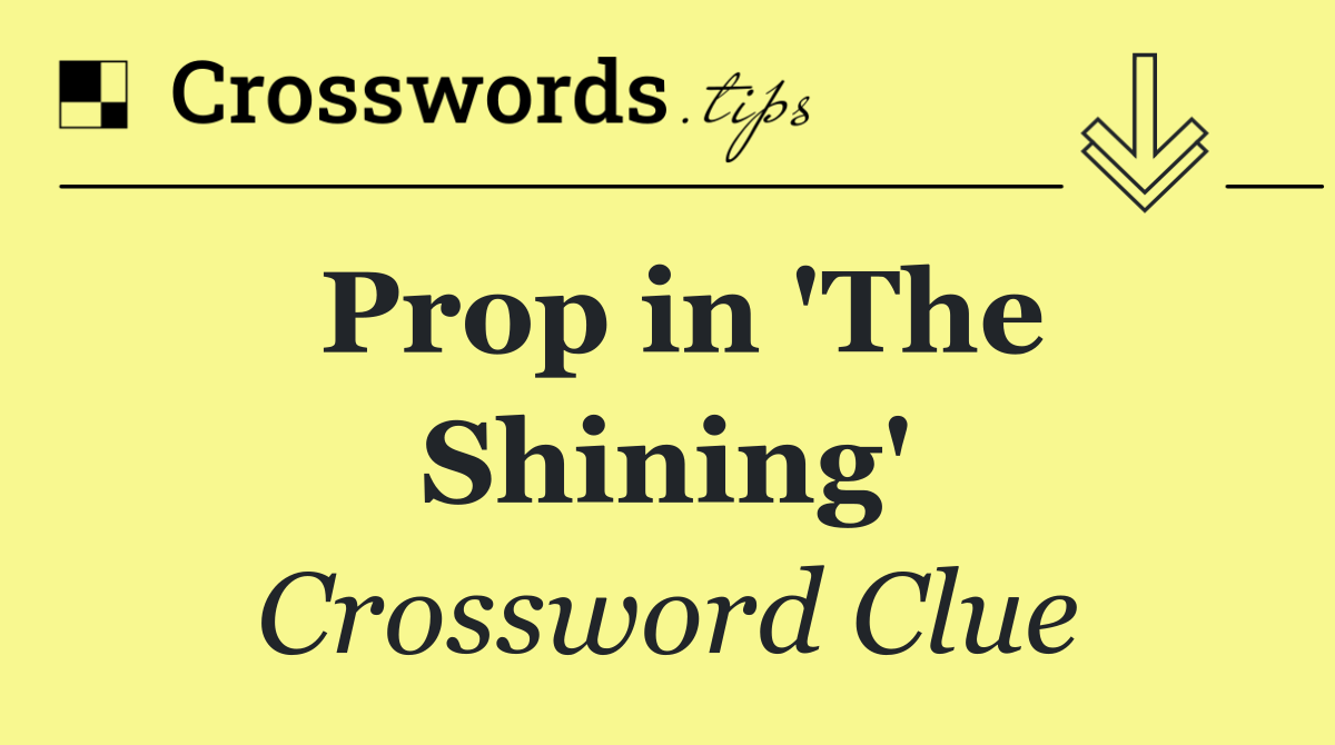 Prop in 'The Shining'