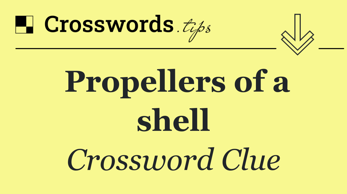 Propellers of a shell