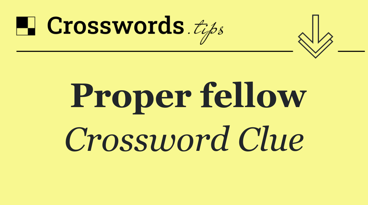 Proper fellow