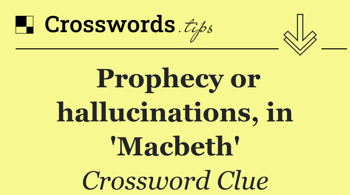 Prophecy or hallucinations, in 'Macbeth'