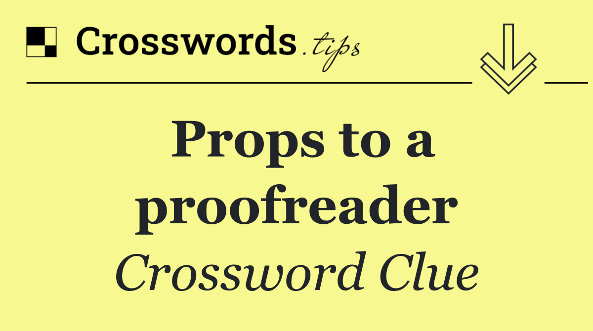 Props to a proofreader