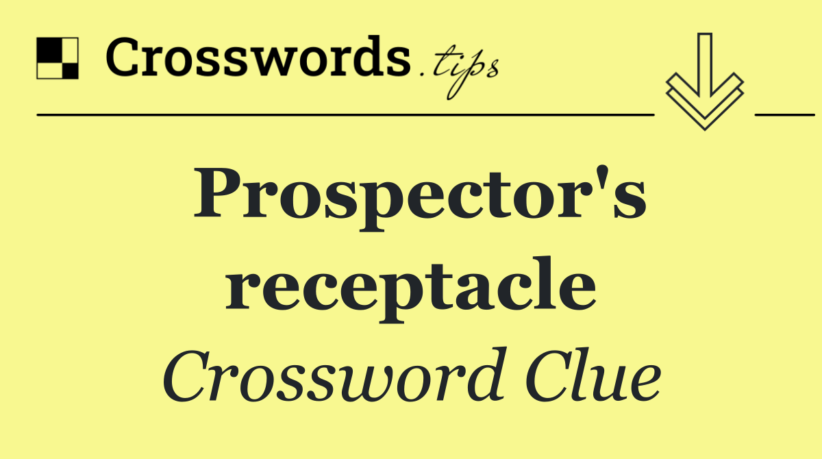 Prospector's receptacle