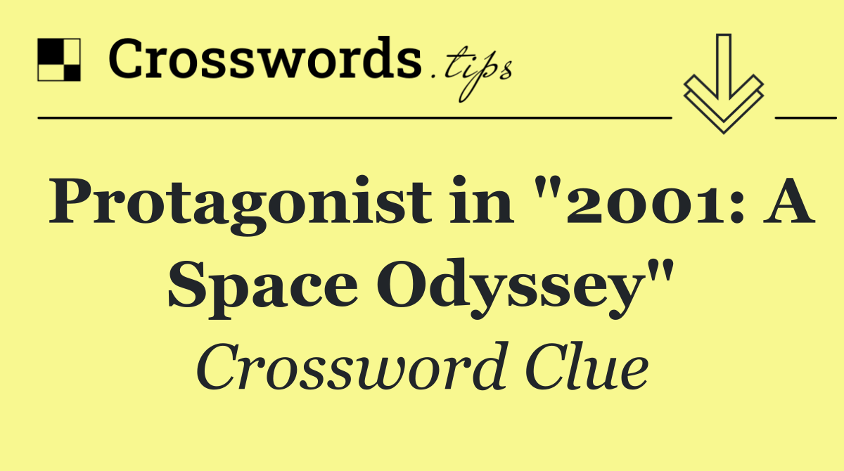Protagonist in "2001: A Space Odyssey"