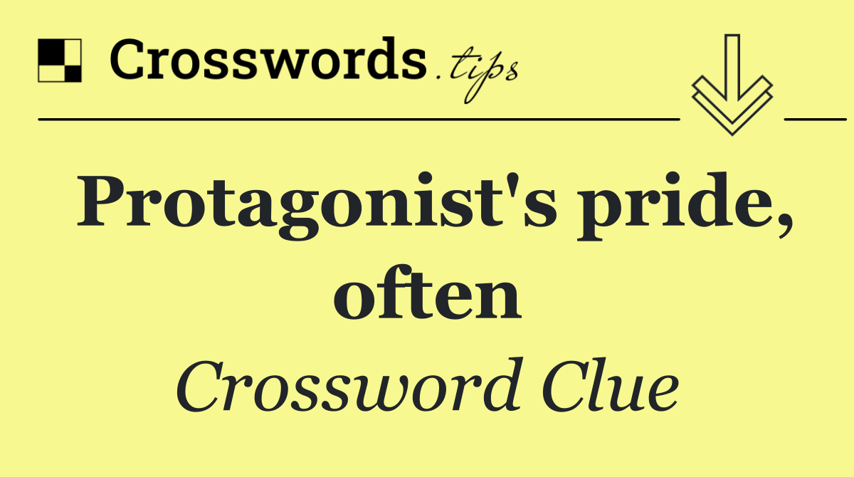 Protagonist's pride, often