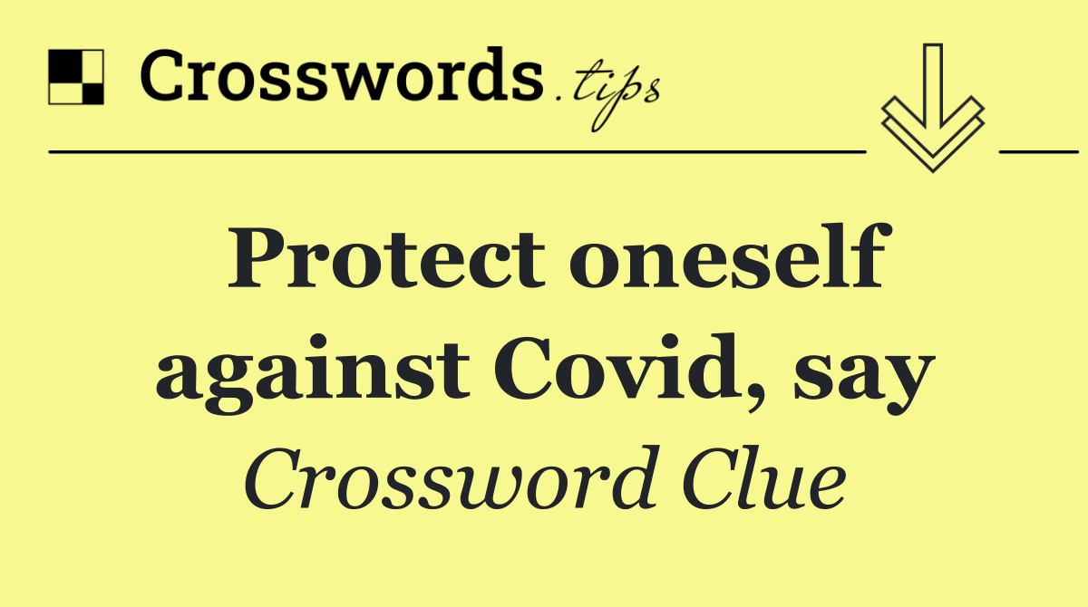 Protect oneself against Covid, say
