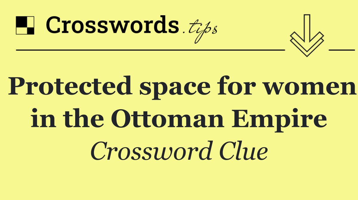 Protected space for women in the Ottoman Empire