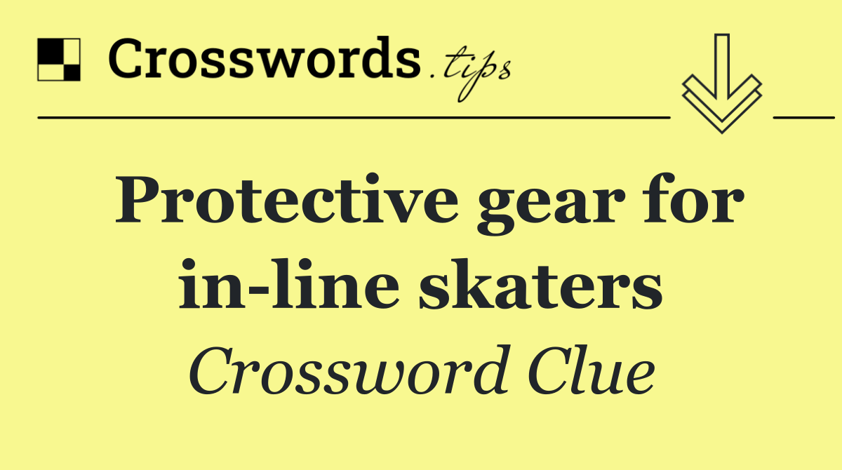 Protective gear for in line skaters