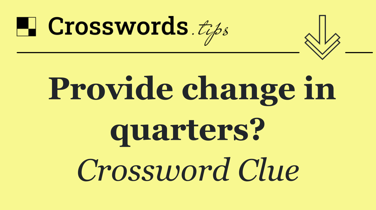 Provide change in quarters?