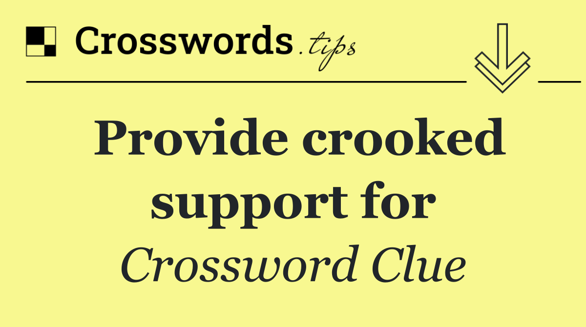 Provide crooked support for