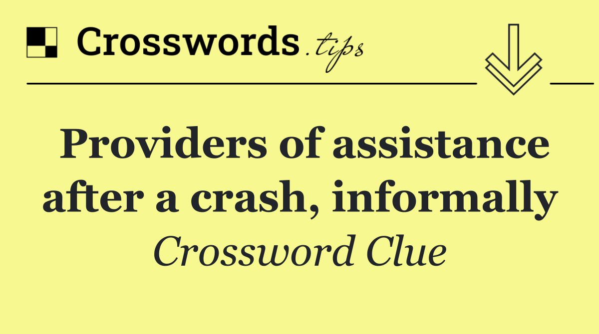 Providers of assistance after a crash, informally