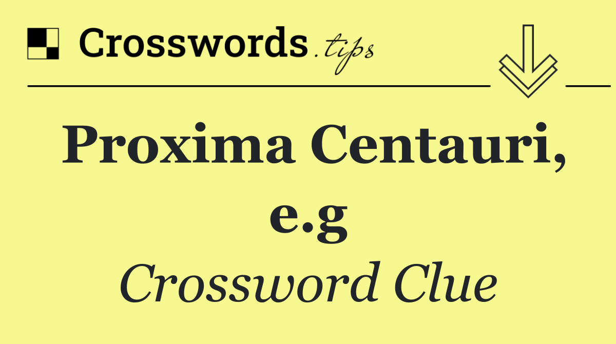 Proxima Centauri, e.g