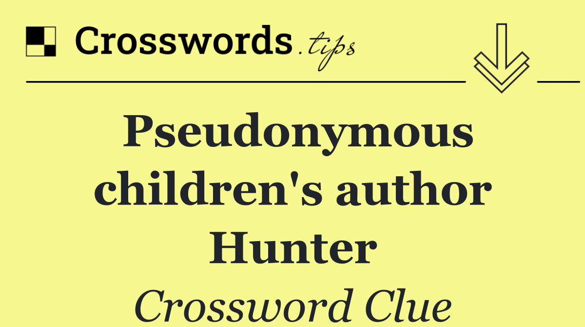 Pseudonymous children's author Hunter