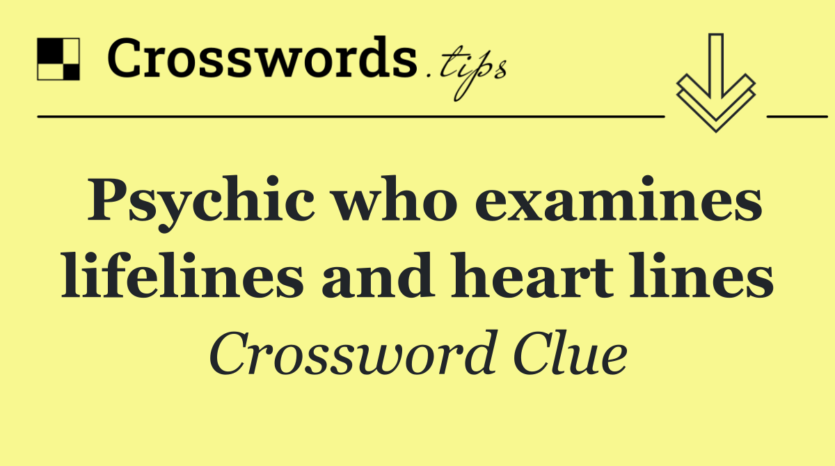 Psychic who examines lifelines and heart lines