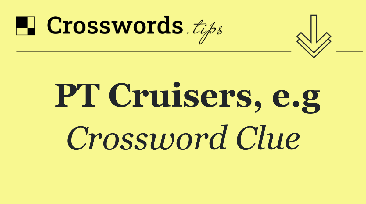 PT Cruisers, e.g