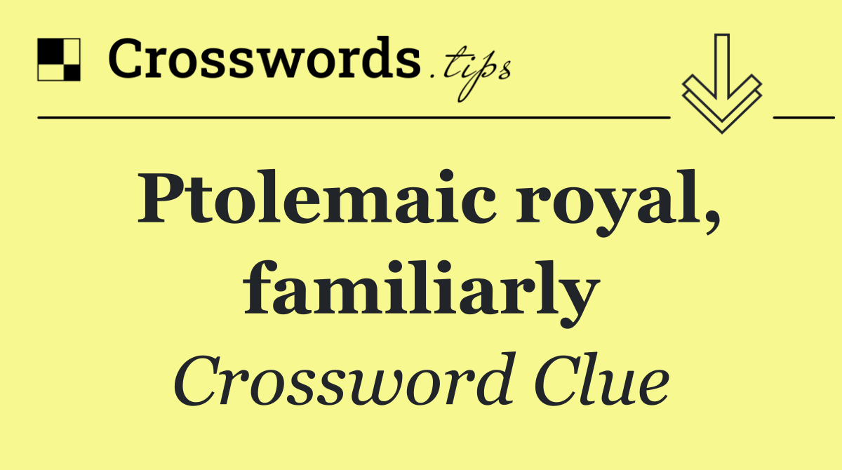 Ptolemaic royal, familiarly