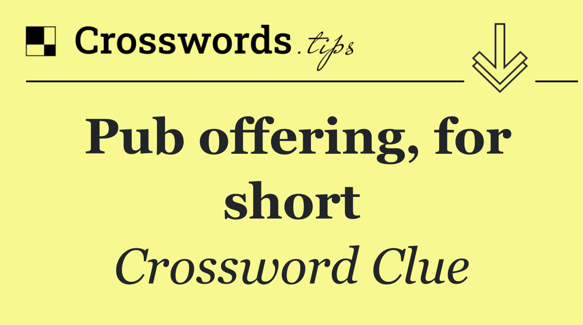 Pub offering, for short