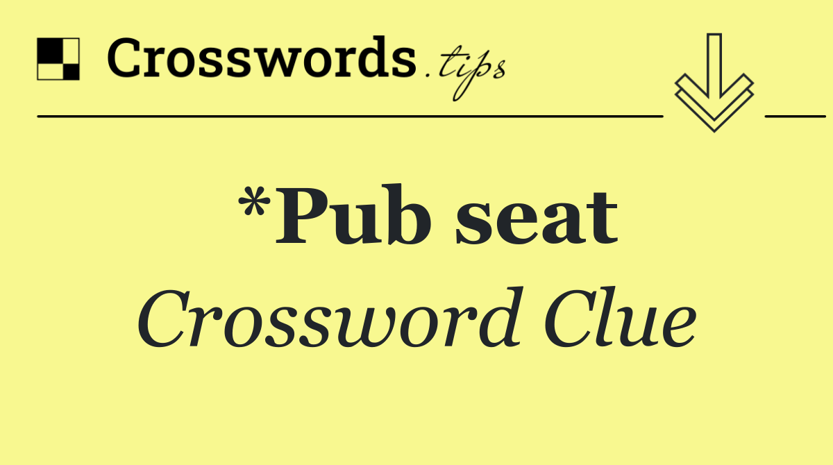 *Pub seat