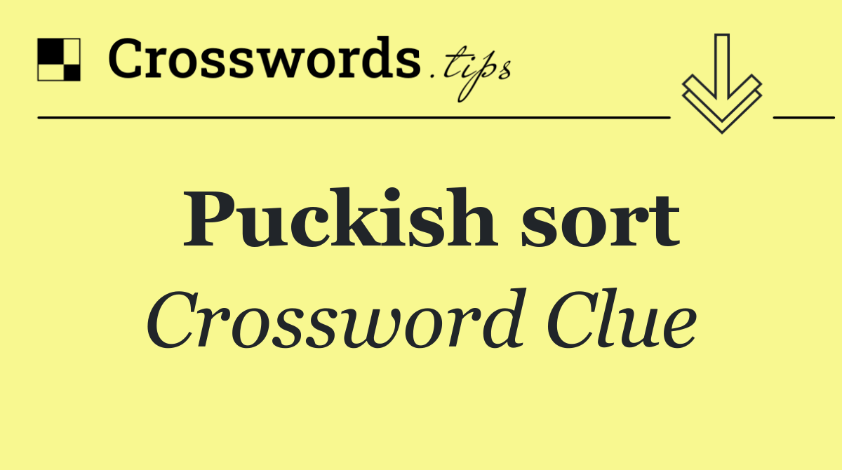 Puckish sort