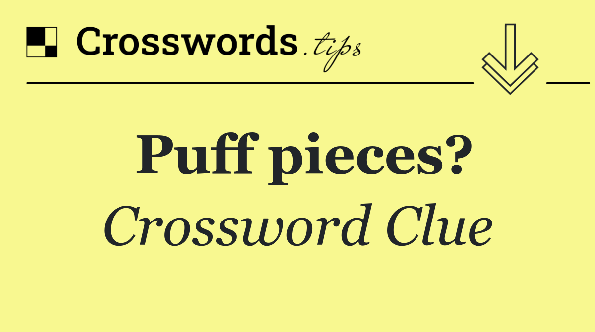 Puff pieces?