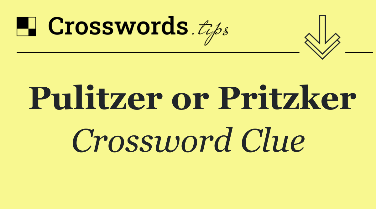 Pulitzer or Pritzker