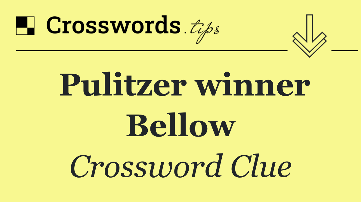 Pulitzer winner Bellow