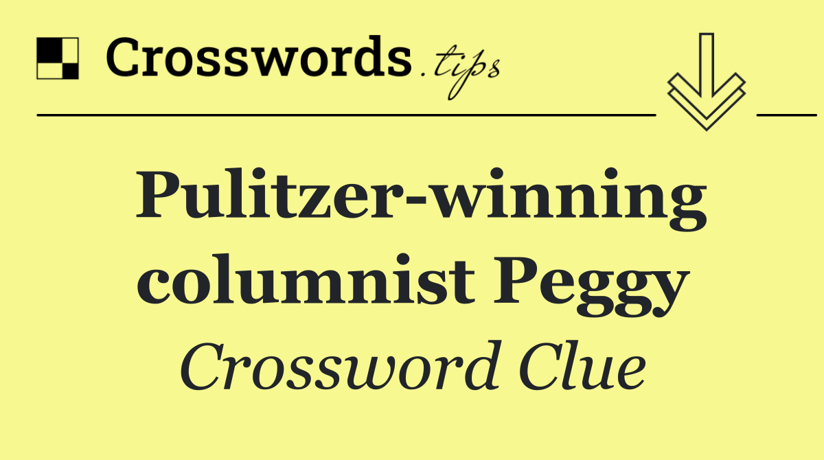 Pulitzer winning columnist Peggy