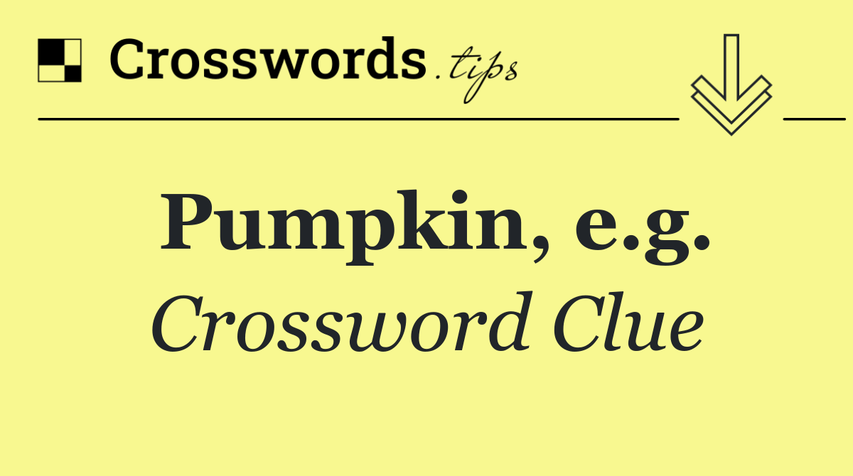 Pumpkin, e.g.