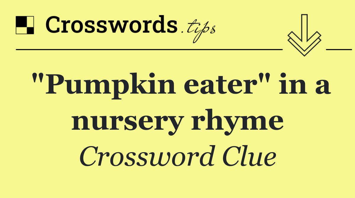 "Pumpkin eater" in a nursery rhyme