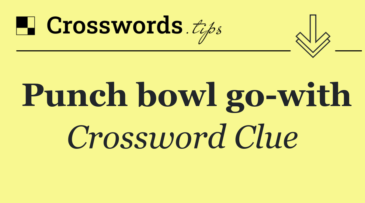 Punch bowl go with