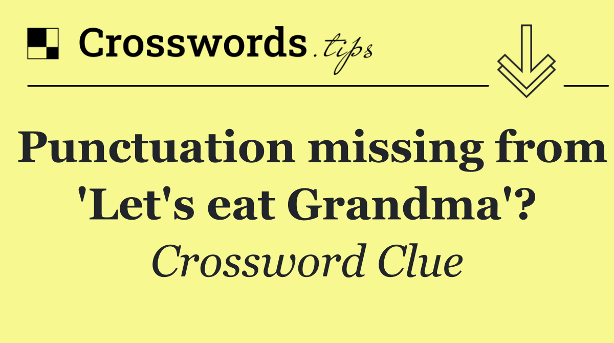 Punctuation missing from 'Let's eat Grandma'?