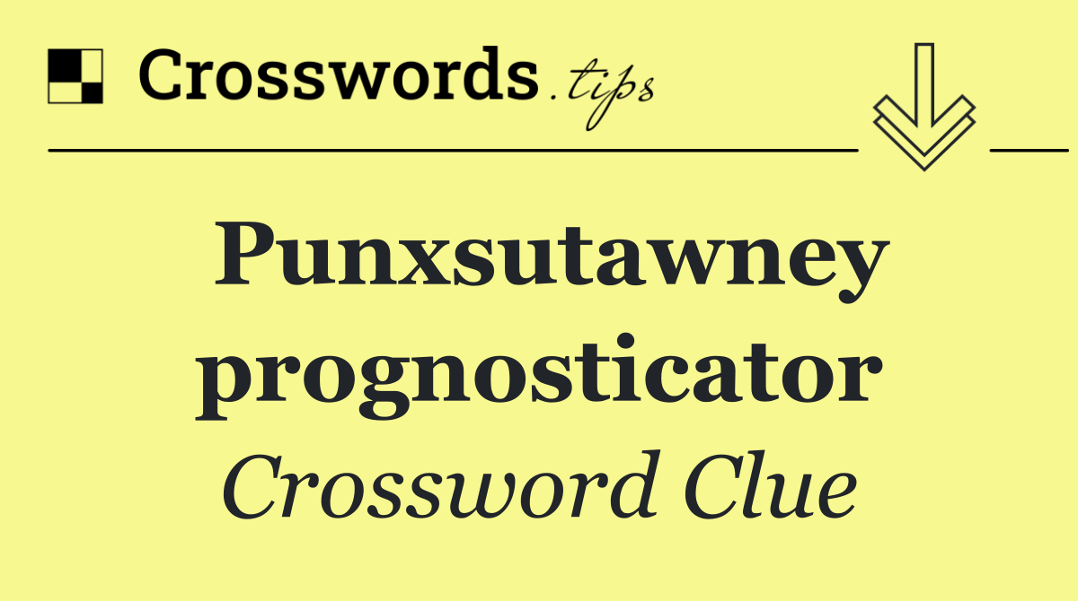 Punxsutawney prognosticator