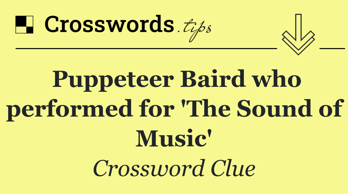 Puppeteer Baird who performed for 'The Sound of Music'