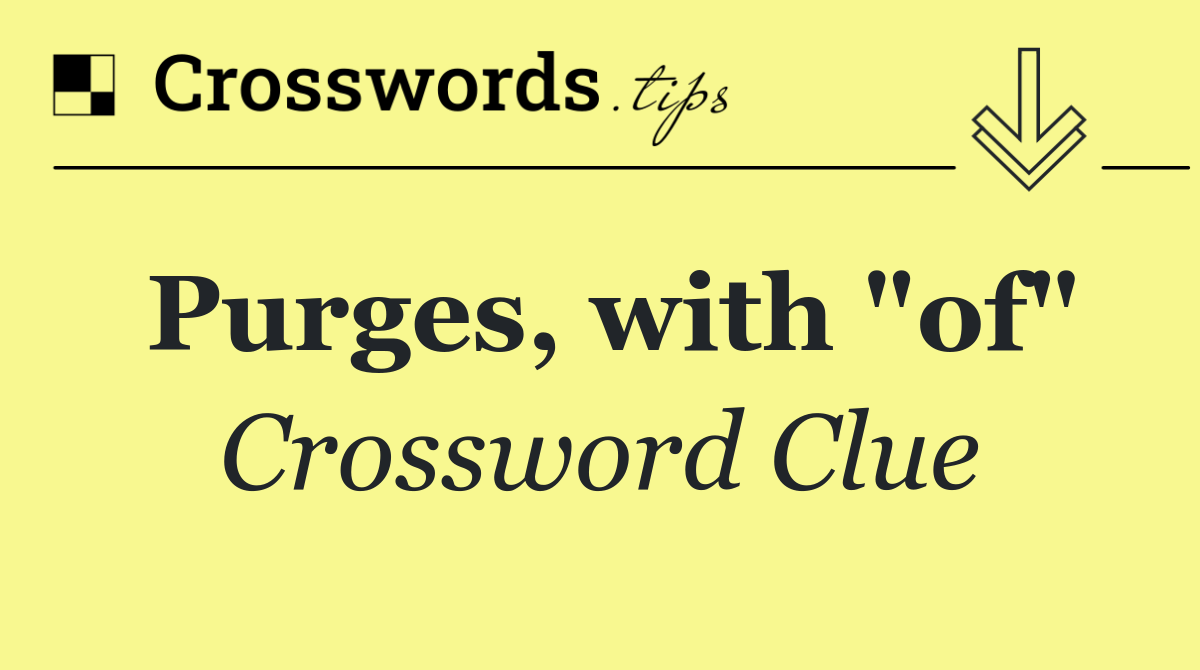 Purges, with "of"