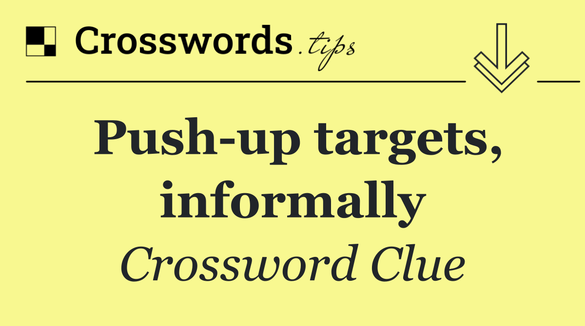 Push up targets, informally