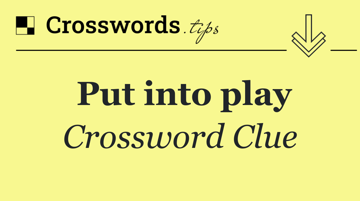 Put into play