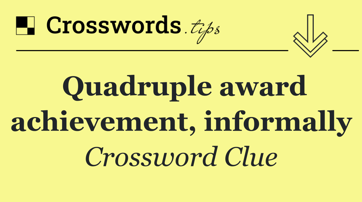 Quadruple award achievement, informally