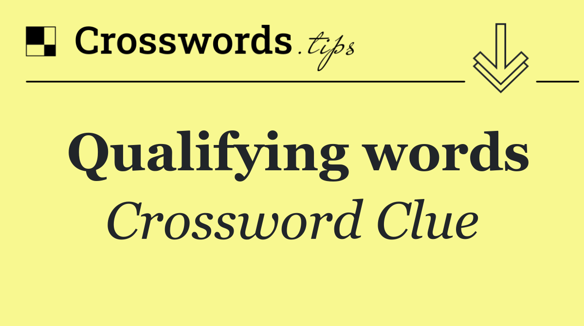 Qualifying words