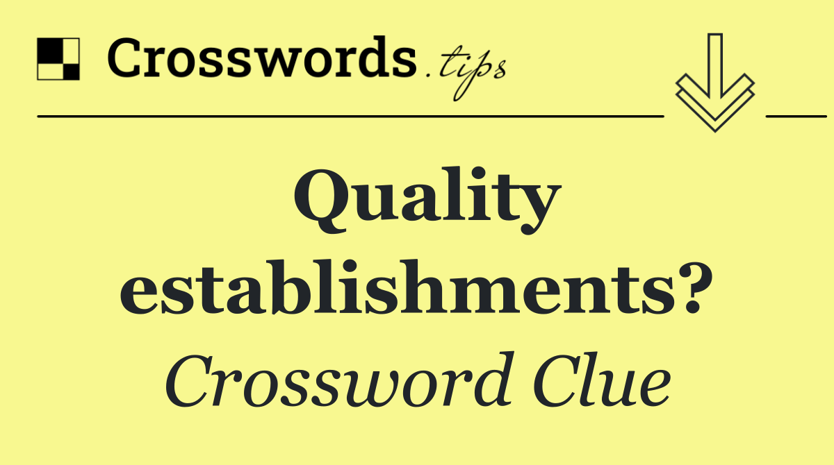 Quality establishments?
