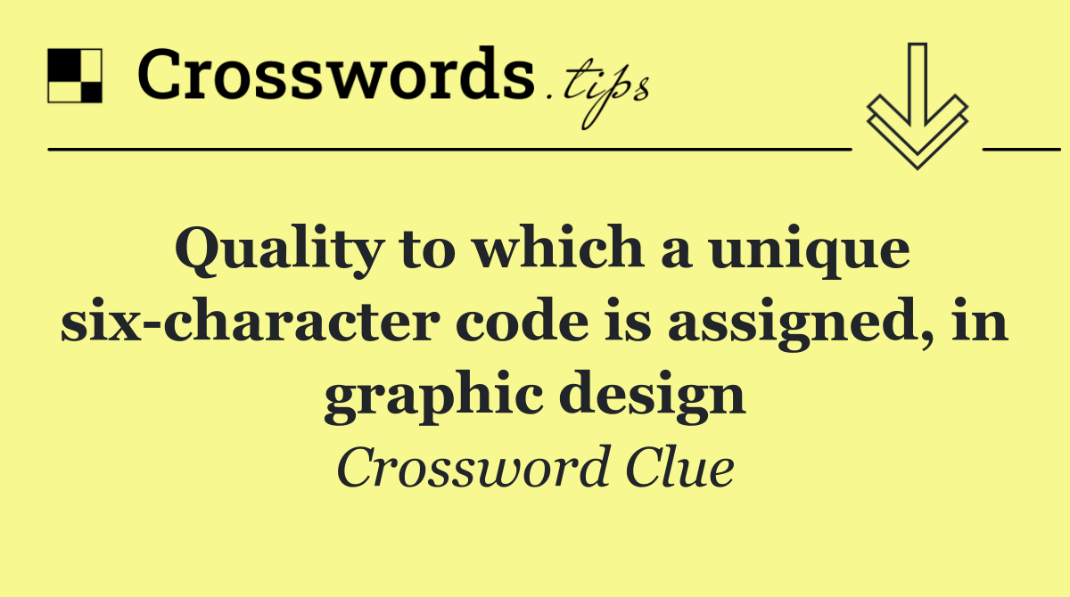Quality to which a unique six character code is assigned, in graphic design