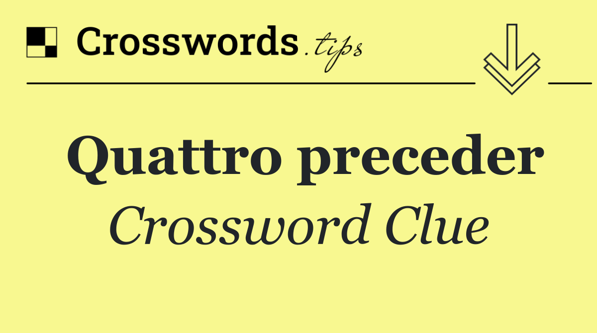Quattro preceder