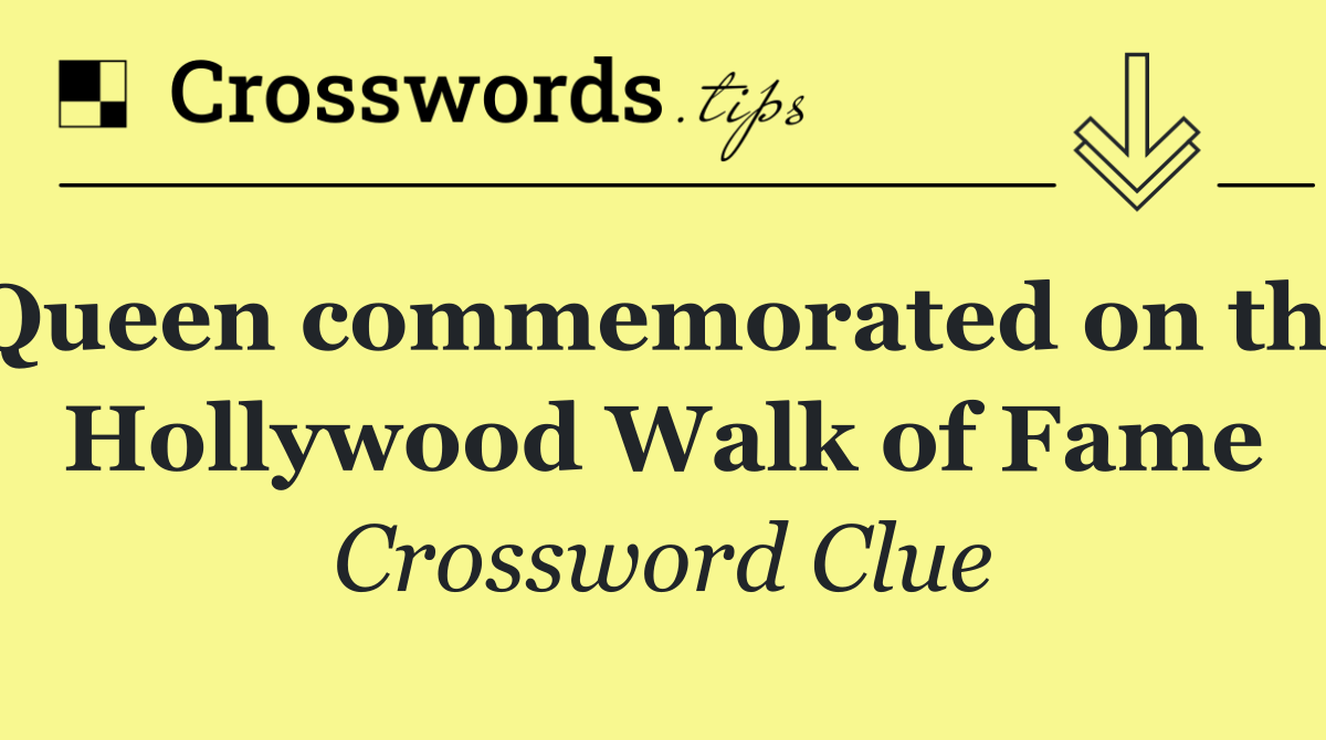 Queen commemorated on the Hollywood Walk of Fame