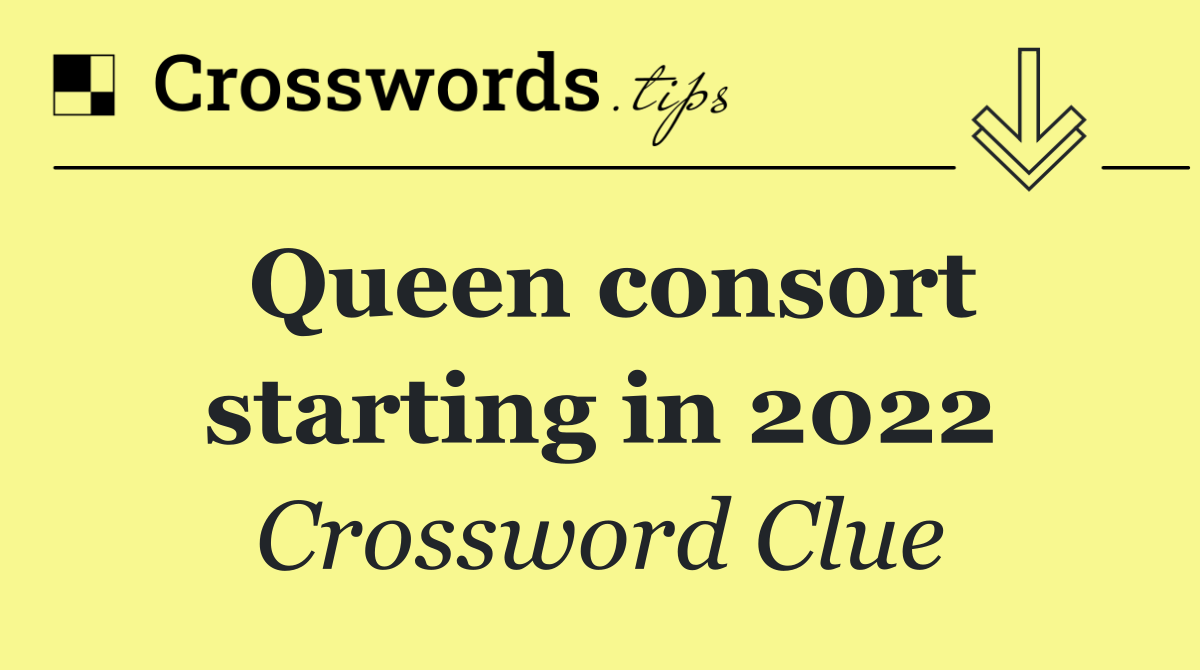 Queen consort starting in 2022