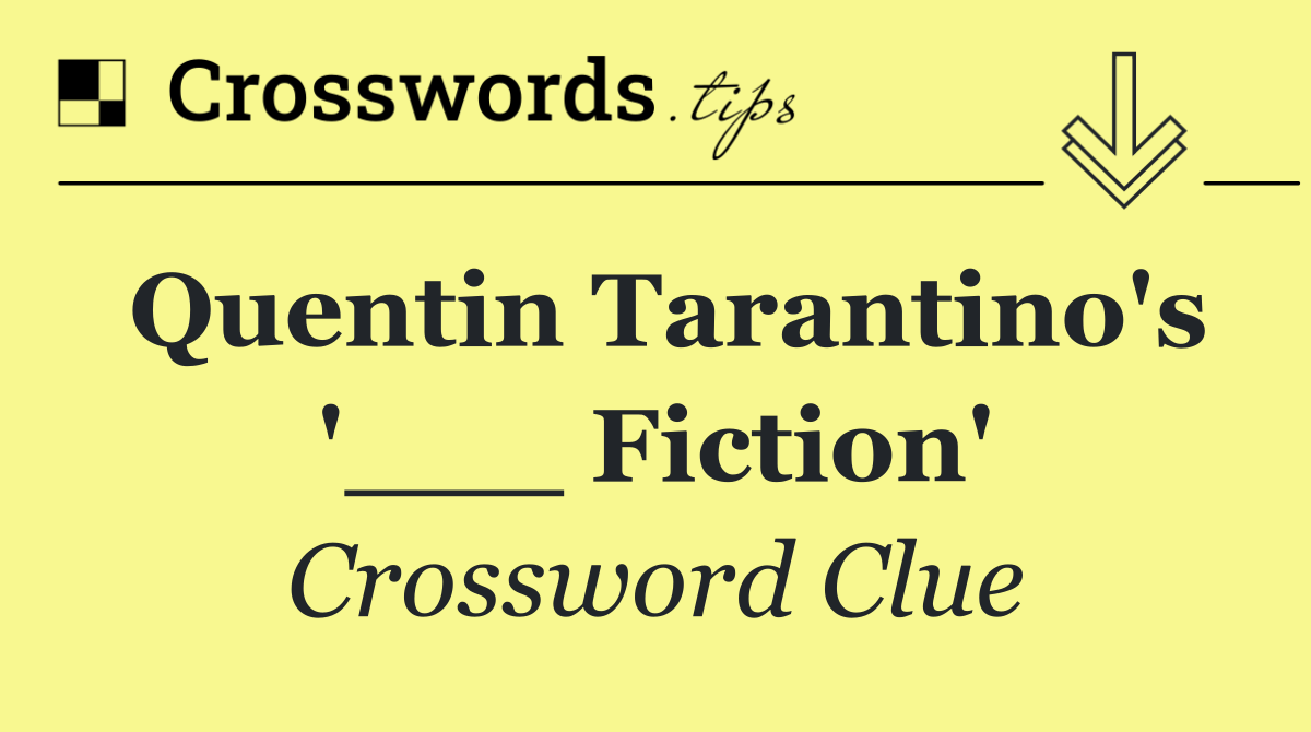 Quentin Tarantino's '___ Fiction'